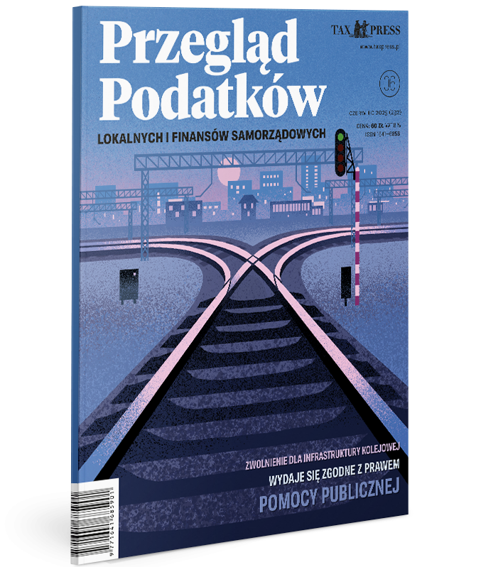 Przegląd Podatków Lokalnych i Finansów Samorządowych 6(292) 2025